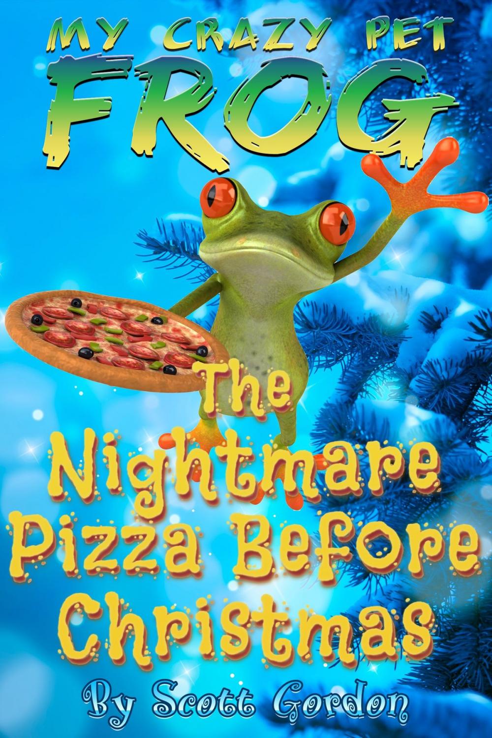 Big bigCover of My Crazy Pet Frog: The Nightmare Pizza Before Christmas