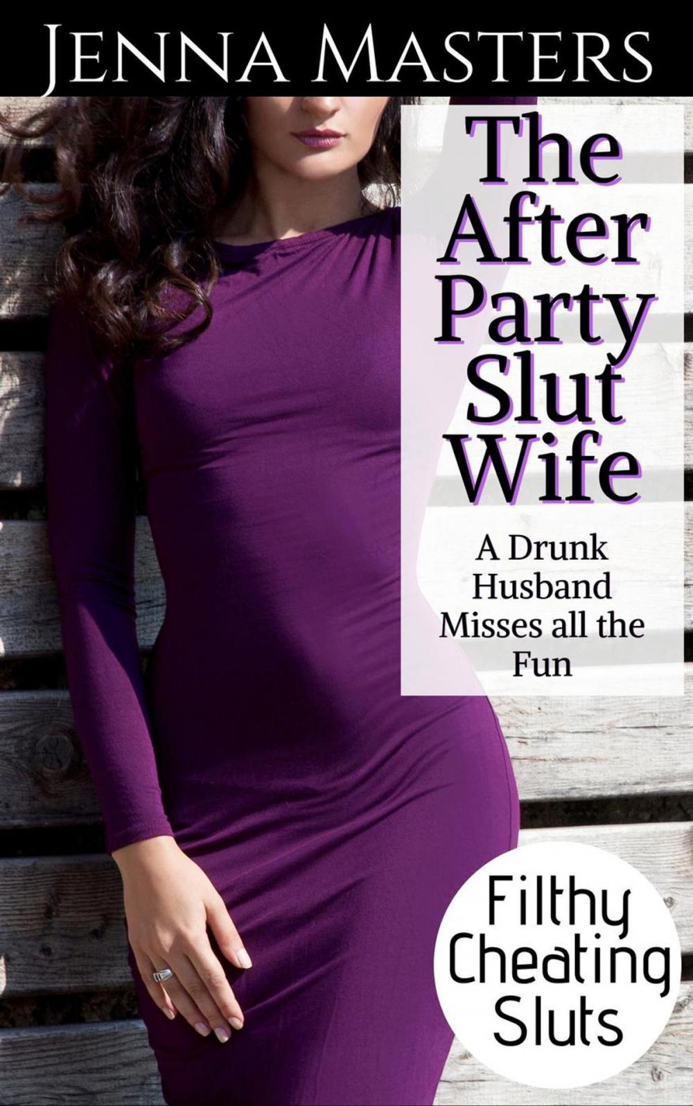 Big bigCover of The After Party Slut Wife: A Drunk Husband Misses All the Fun