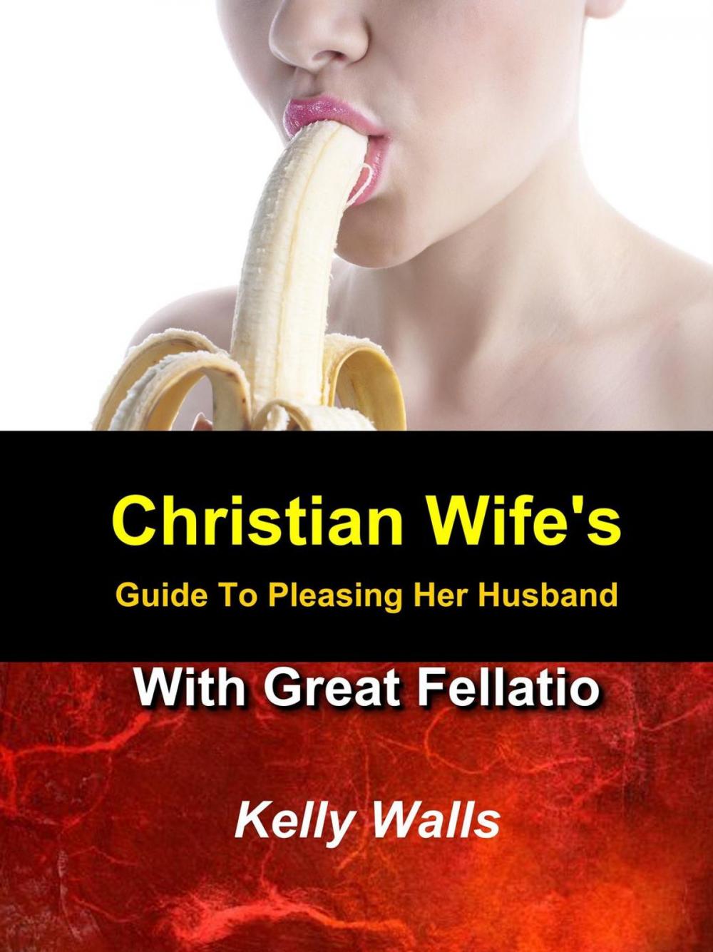 Big bigCover of A Christian Wife's Guide To Pleasing Her Husband With Great Fellatio