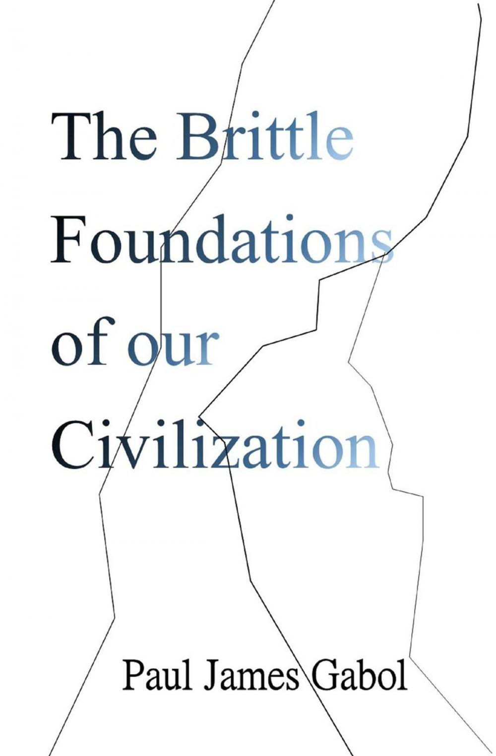Big bigCover of The Brittle Foundations of our Civilization