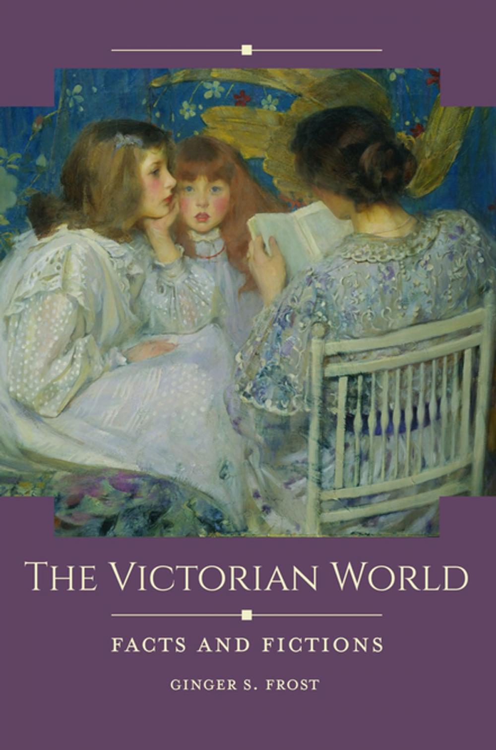 Big bigCover of The Victorian World: Facts and Fictions