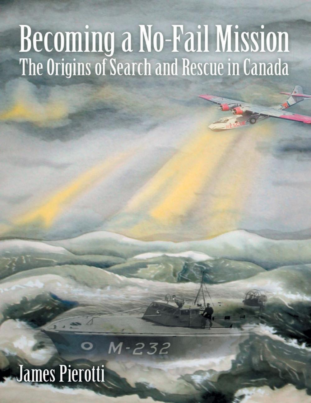 Big bigCover of Becoming a No-Fail Mission: The Origins of Search and Rescue In Canada