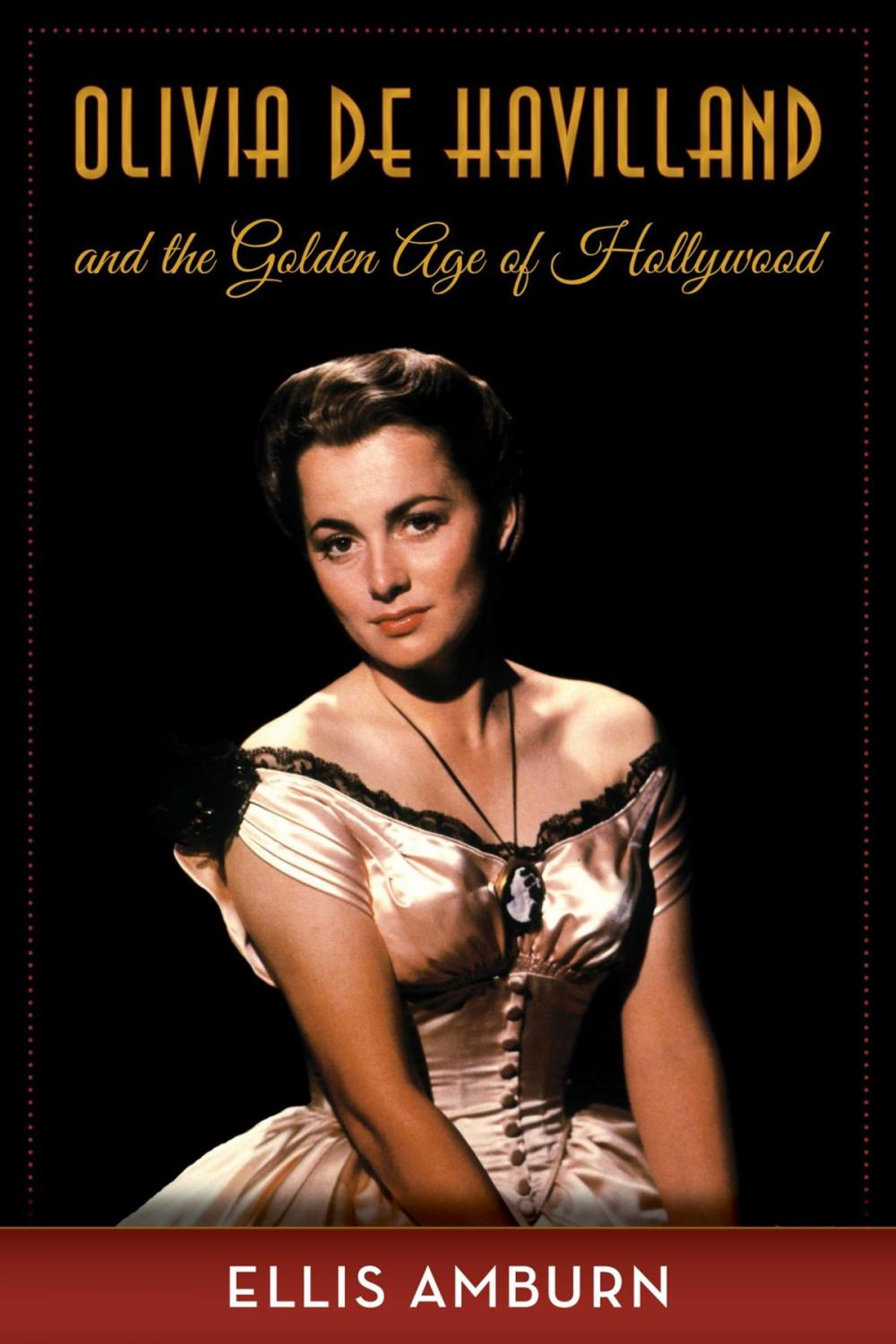 Big bigCover of Olivia de Havilland and the Golden Age of Hollywood