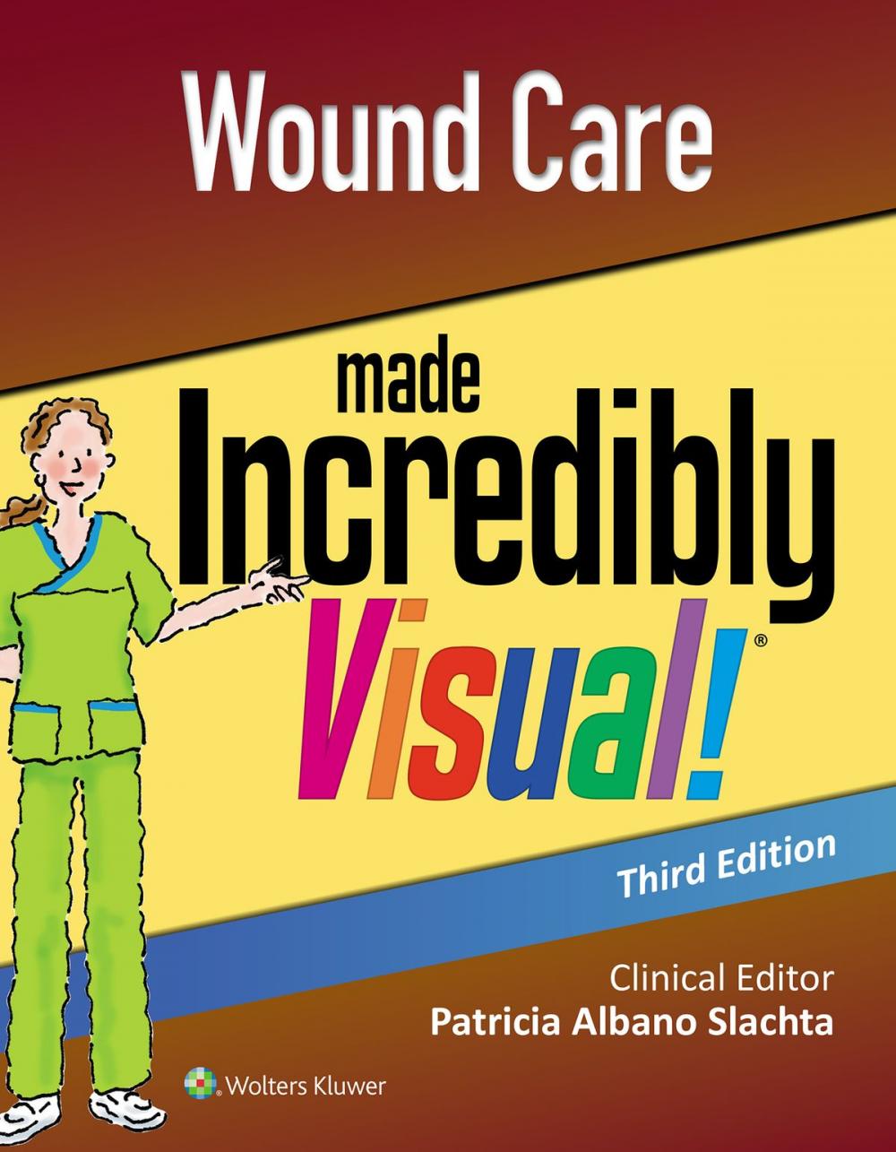 Big bigCover of Wound Care Made Incredibly Visual!