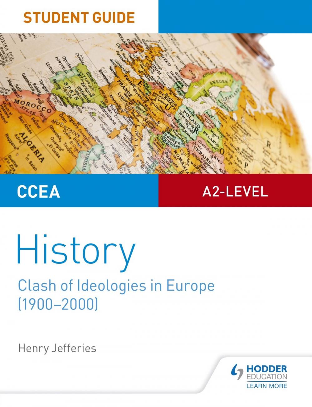 Big bigCover of CCEA A2-level History Student Guide: Clash of Ideologies in Europe (1900-2000)