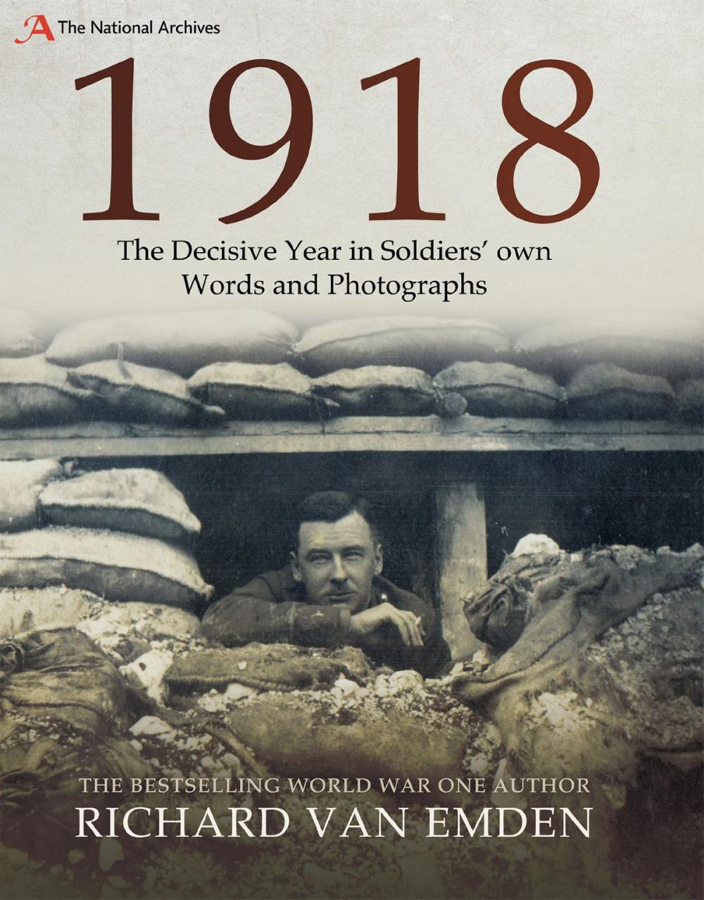 Big bigCover of 1918: The Decisive Year in Soldiers' Own Words and Photographs