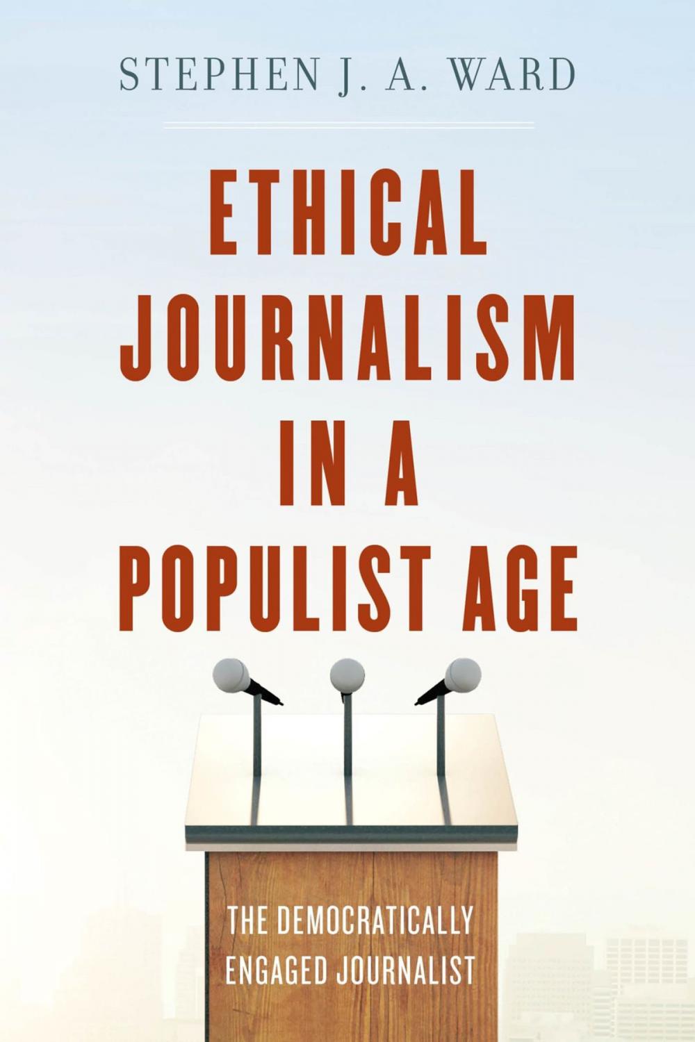 Big bigCover of Ethical Journalism in a Populist Age