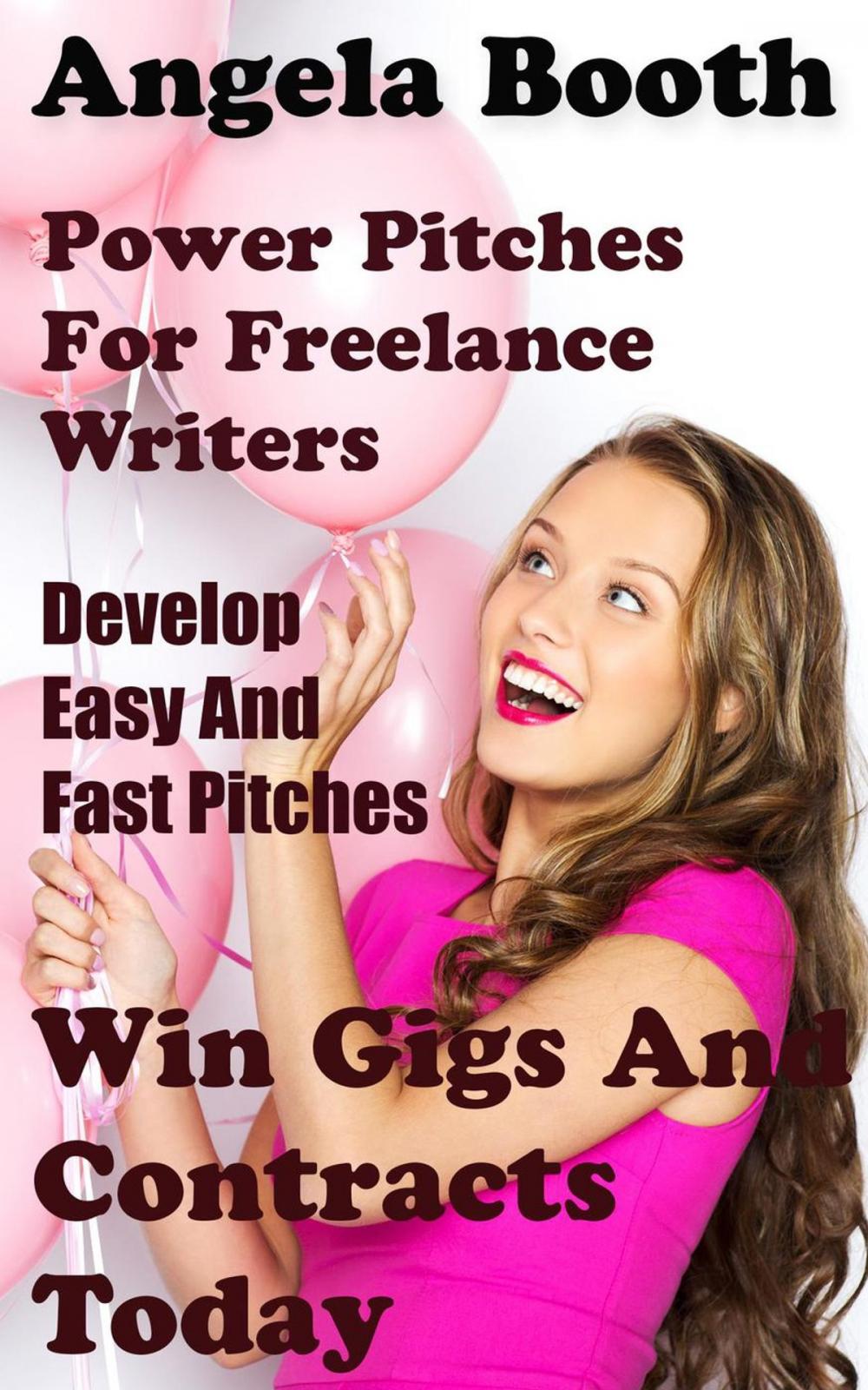 Big bigCover of Power Pitches For Freelance Writers: Develop Easy And Fast Pitches To Win Gigs And Contracts Today