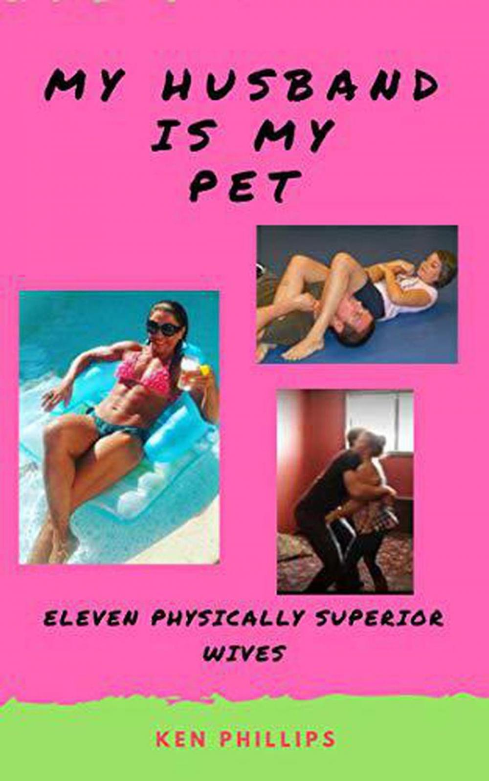 Big bigCover of My Husband is my Pet: Eleven Physically Superior Wives