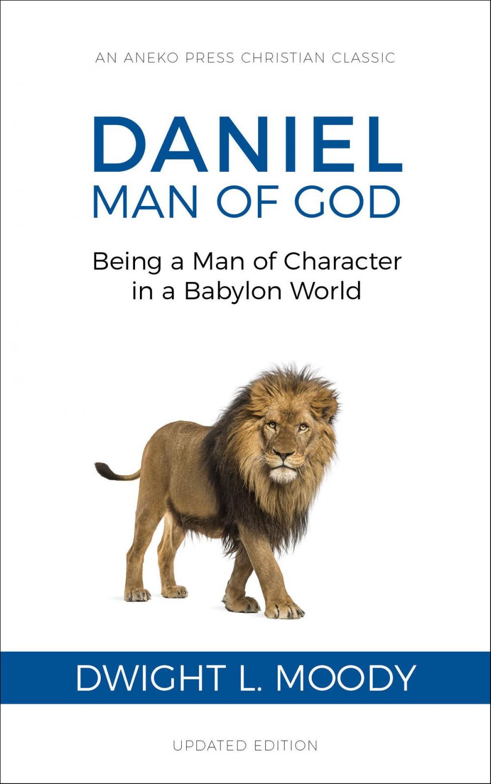 Big bigCover of Daniel, Man of God: Being a Man of Character in a Babylon World