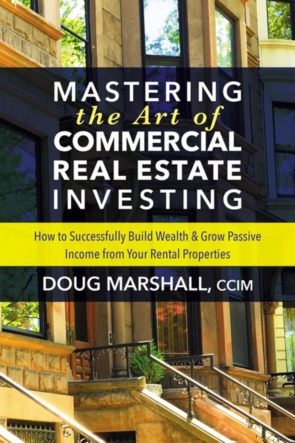 Big bigCover of Mastering the Art of Commercial Real Estate Investing