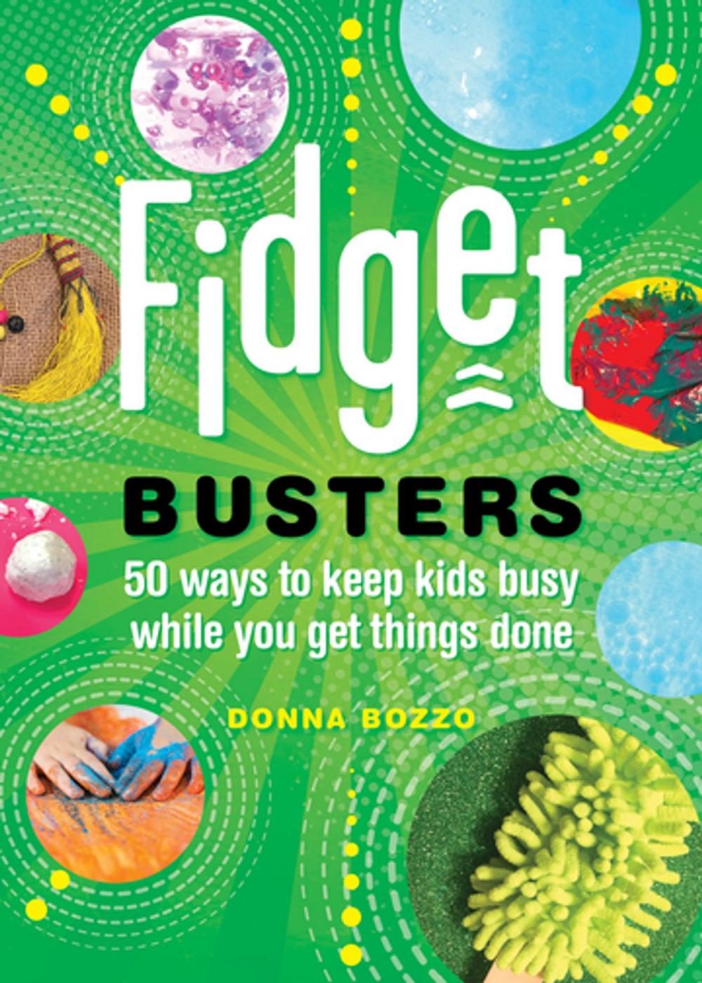 Big bigCover of Fidget Busters: 50 Ways to Keep Kids Busy While You Get Things Done