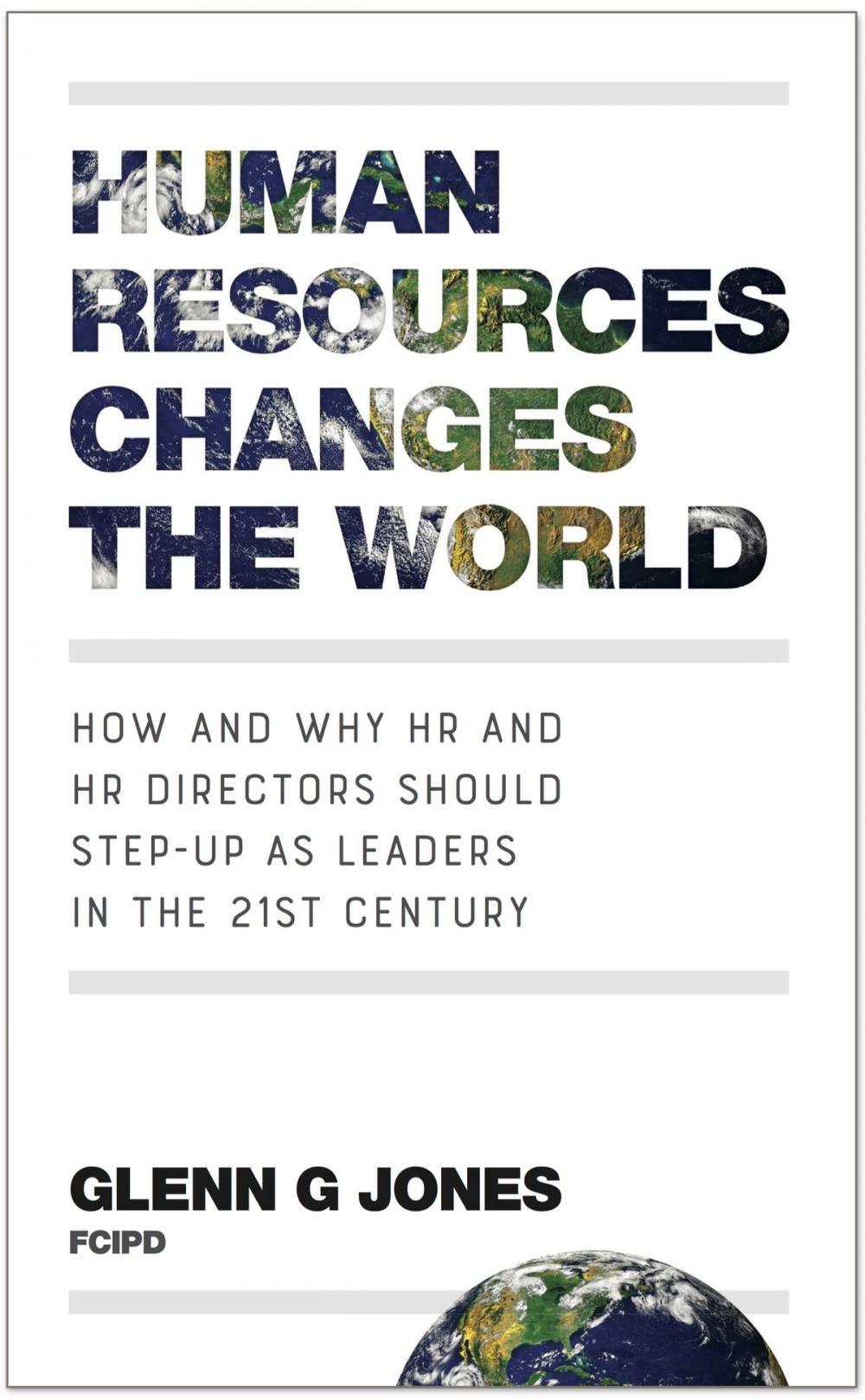 Big bigCover of Human Resources Changes the World: How and Why HR and HR Directors Should Step-Up as Leaders in the 21st Century