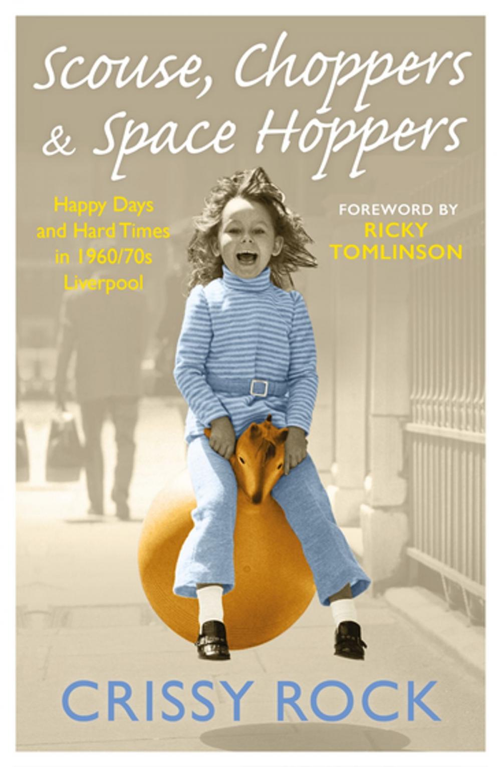 Big bigCover of Scouse, Choppers & Space Hoppers - A Liverpool Life of Happy Days and Hard Times