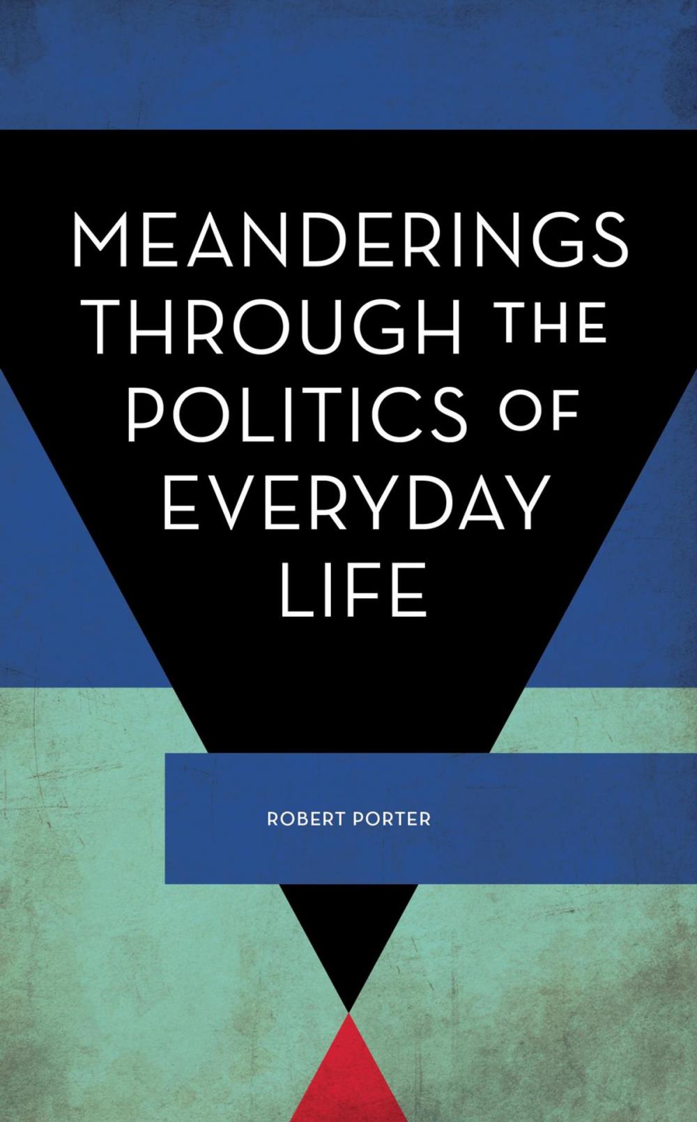 Big bigCover of Meanderings Through the Politics of Everyday Life