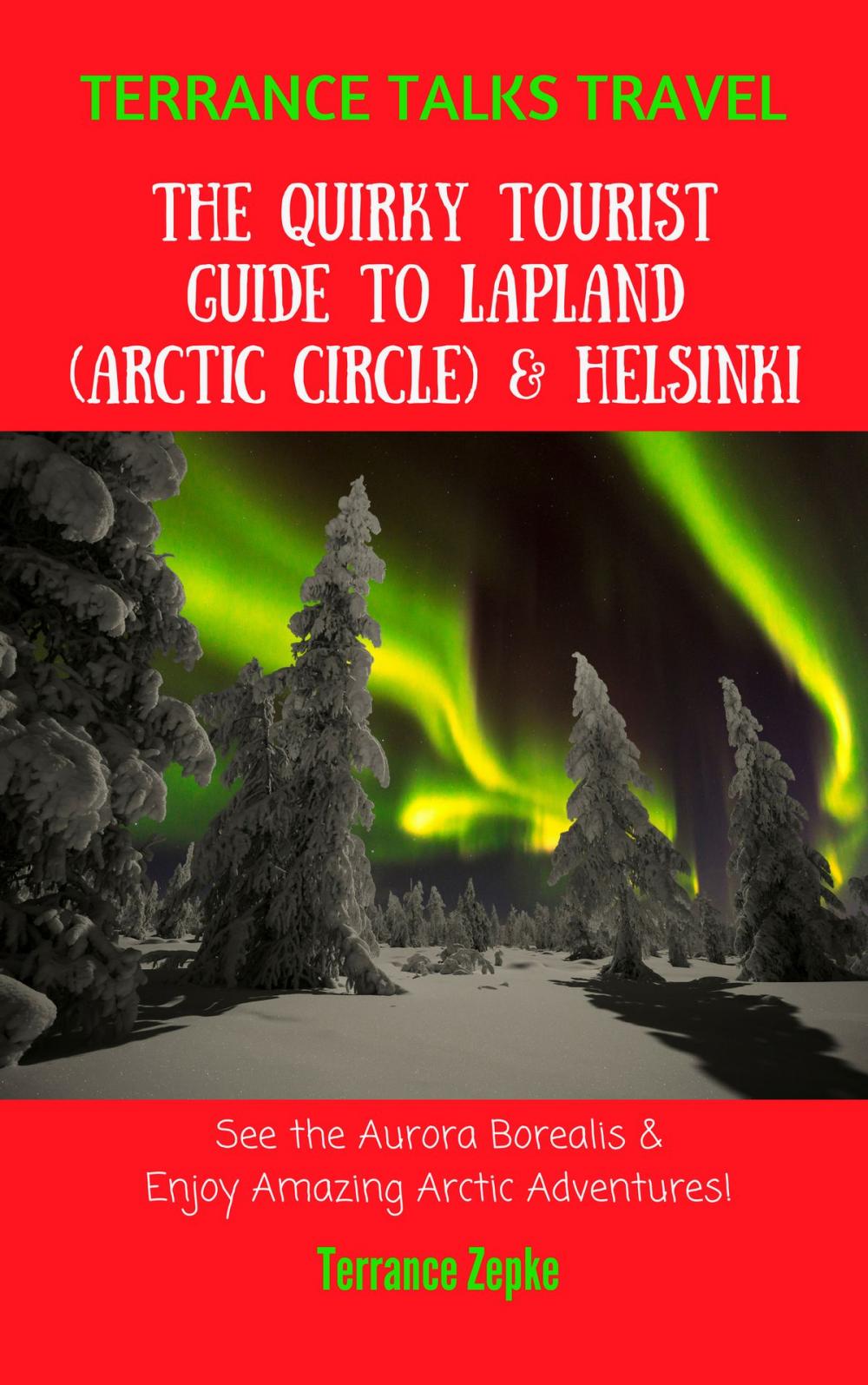 Big bigCover of Terrance Talks Travel: The Quirky Tourist Guide to Lapland (Arctic Circle) & Helsinki