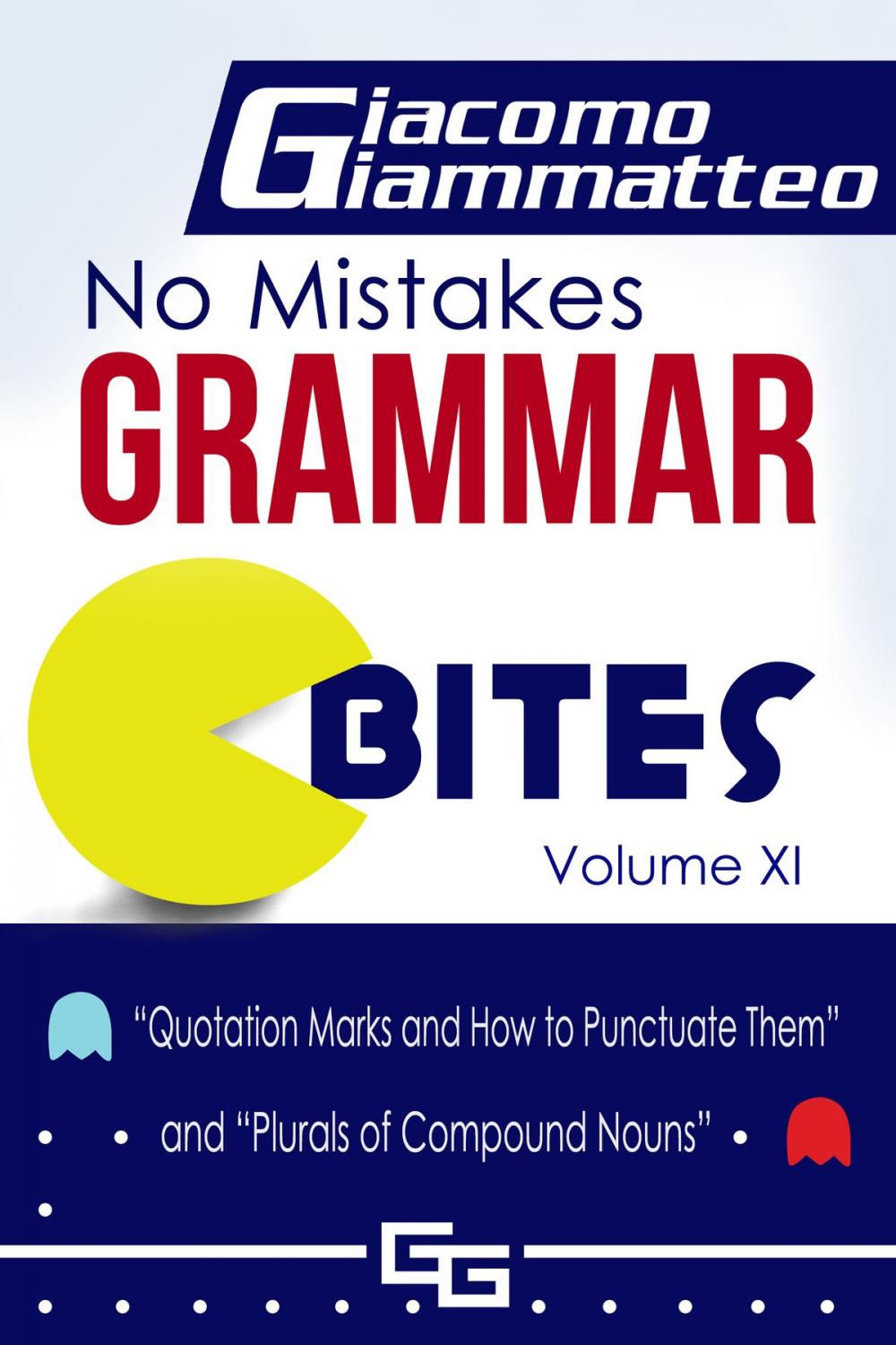 Big bigCover of No Mistakes Grammar Bites, Volume XI, “Quotation Marks and How to Punctuate Them” and “Plurals of Compound Nouns”