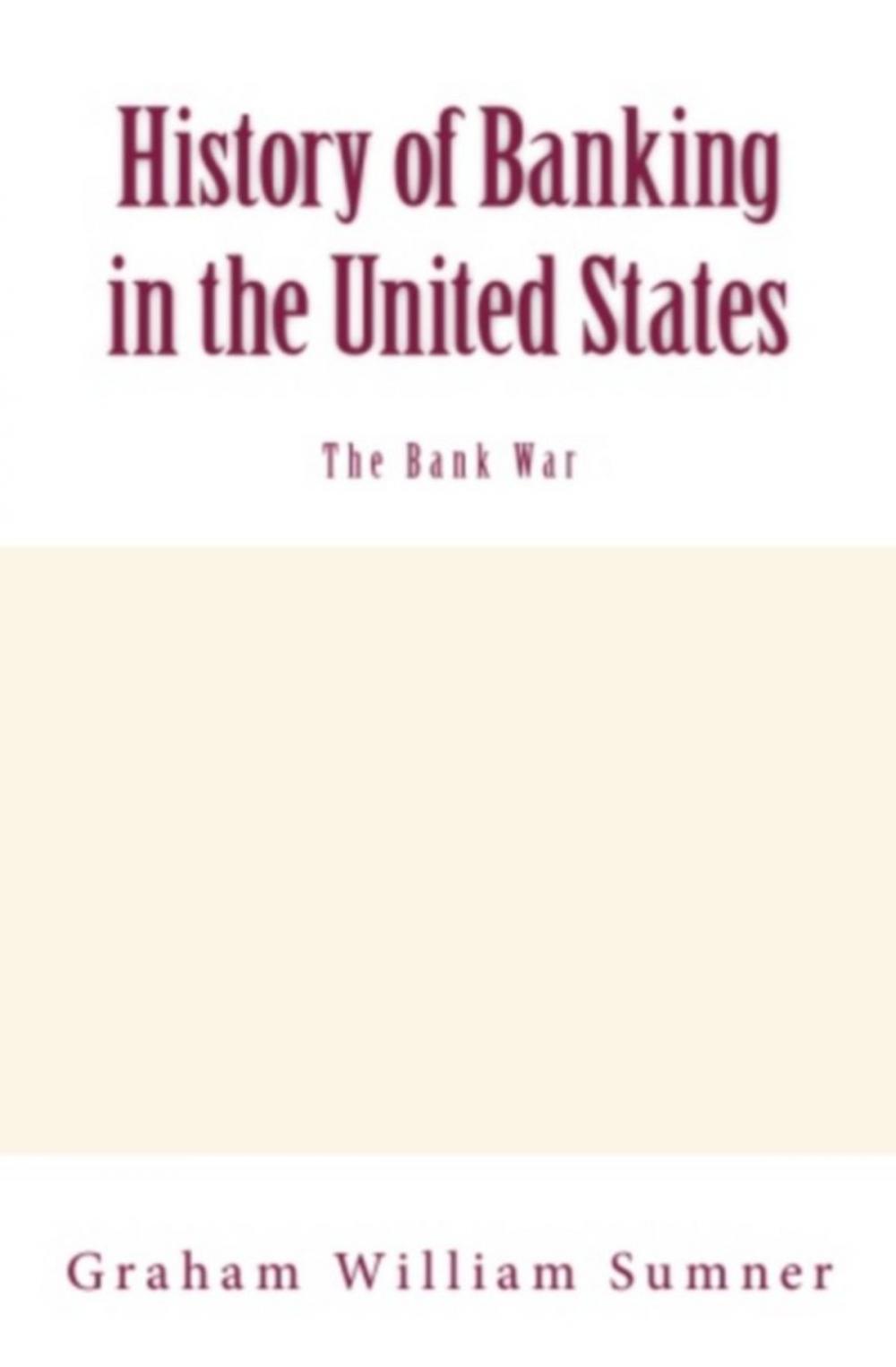 Big bigCover of History of Banking in the United States (Vol.2): The Bank War