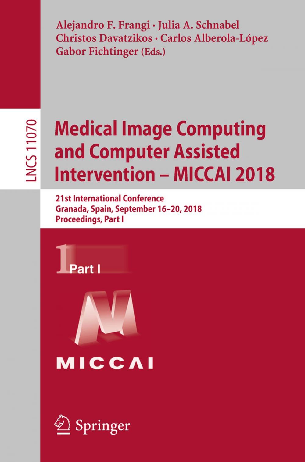 Big bigCover of Medical Image Computing and Computer Assisted Intervention – MICCAI 2018