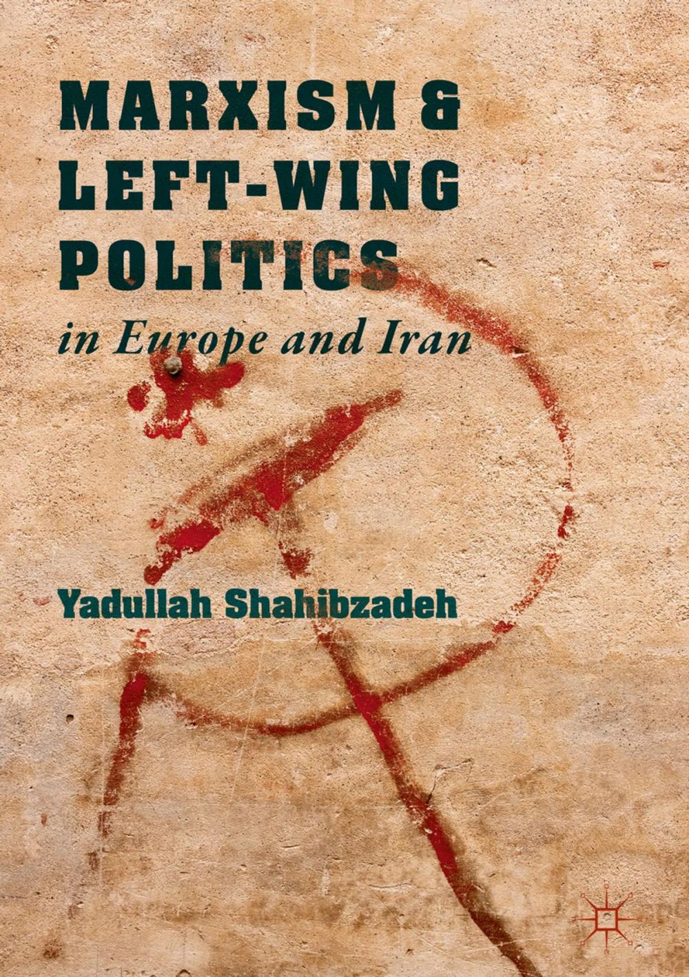 Big bigCover of Marxism and Left-Wing Politics in Europe and Iran