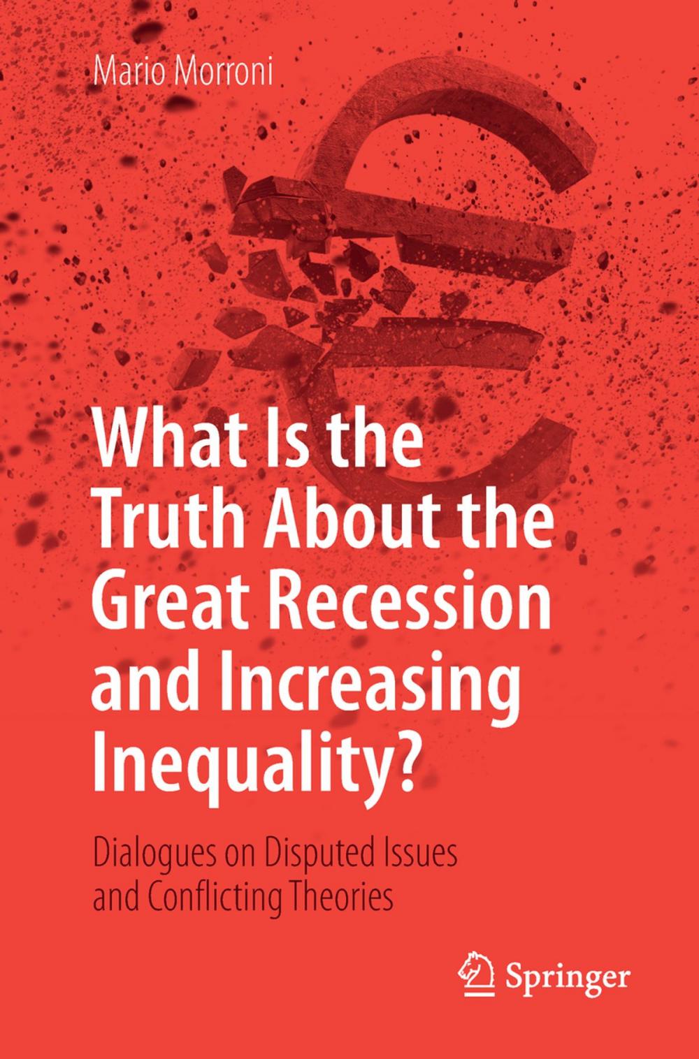 Big bigCover of What Is the Truth About the Great Recession and Increasing Inequality?