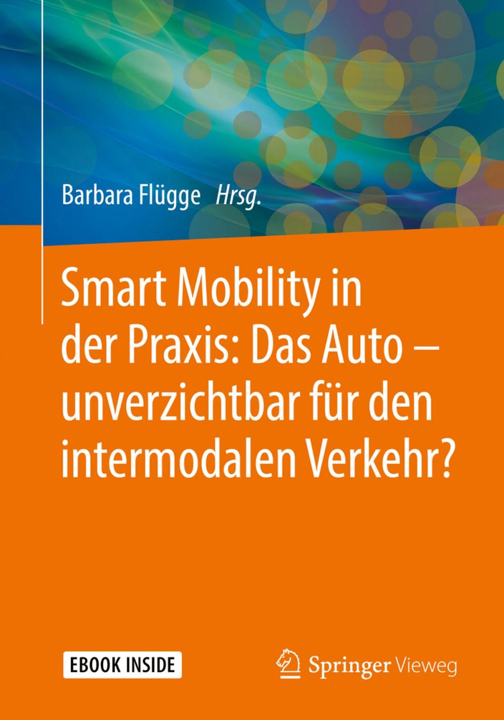 Big bigCover of Smart Mobility in der Praxis: Das Auto – unverzichtbar für den intermodalen Verkehr?