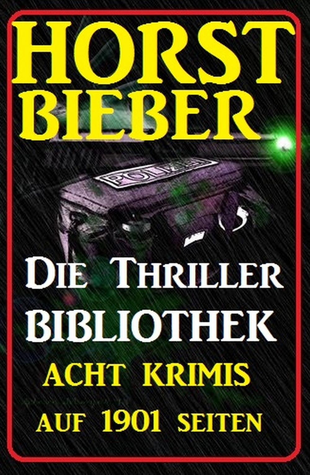 Big bigCover of Acht Krimis auf 1901 Seiten: Horst Bieber - Die Thriller Bibliothek