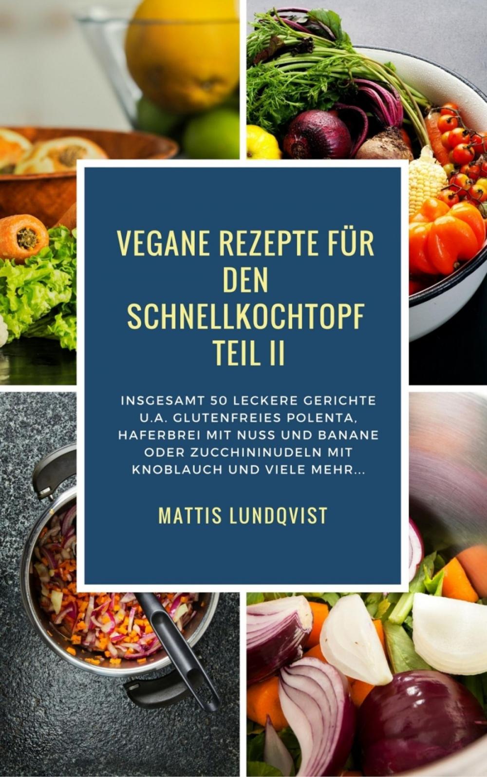 Big bigCover of Vegane Rezepte für den Schnellkochtopf Teil II