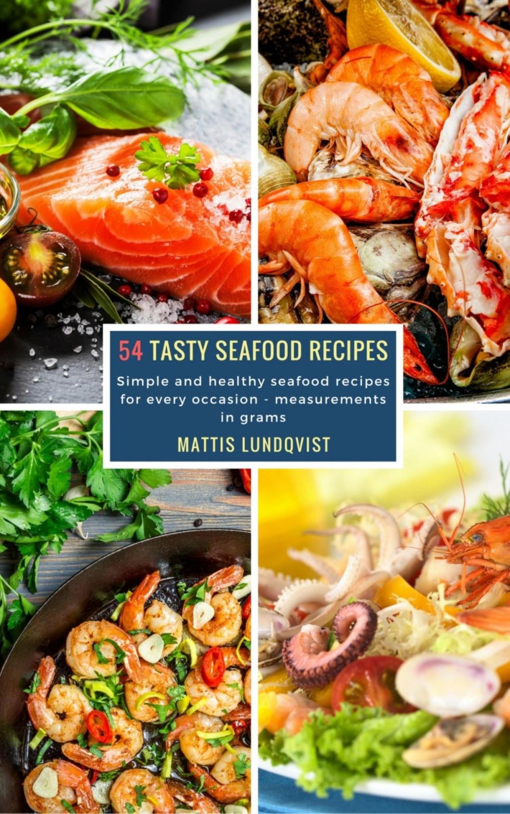 Big bigCover of 54 Tasty Seafood Recipes