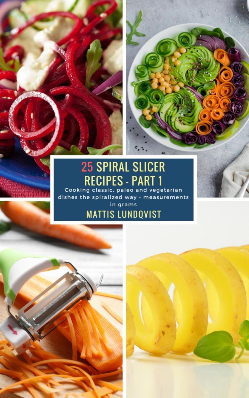 Big bigCover of 25 Spiral Slicer Recipes - Part 1