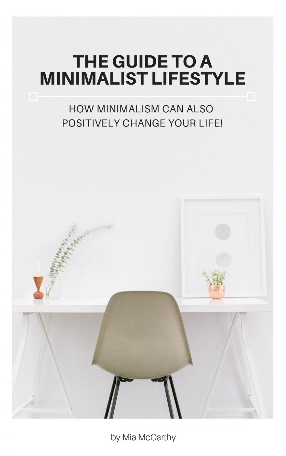 Big bigCover of The Guide To A Minimalist Lifestyle