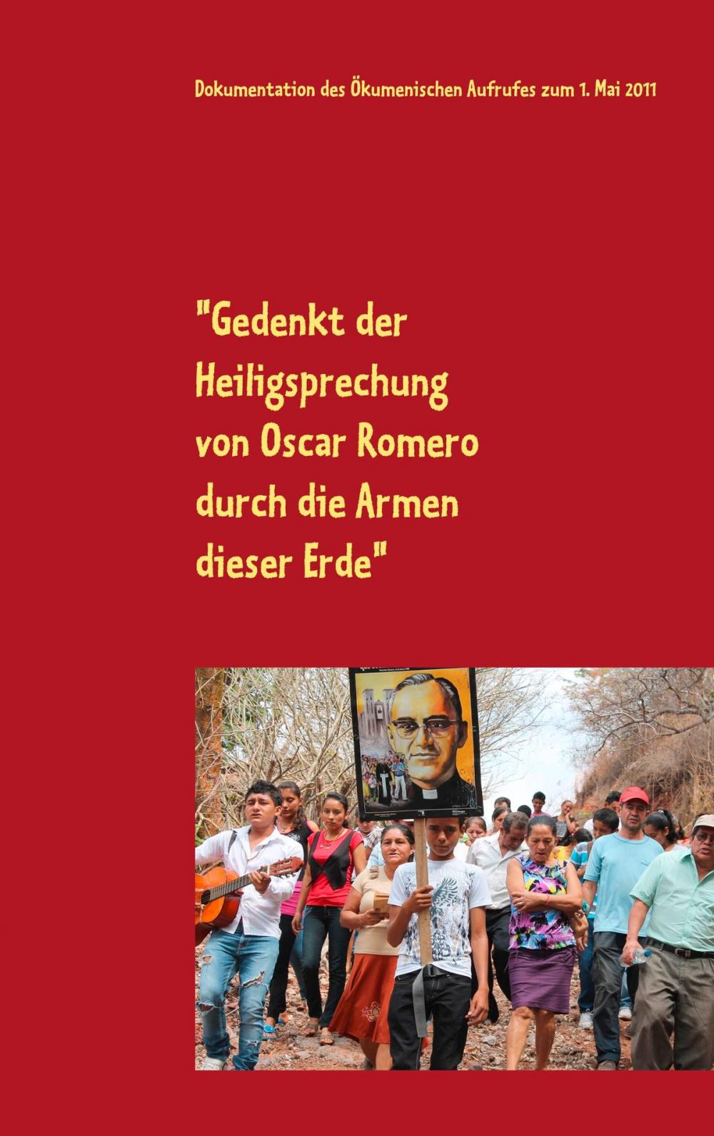 Big bigCover of "Gedenkt der Heiligsprechung von Oscar Romero durch die Armen dieser Erde"