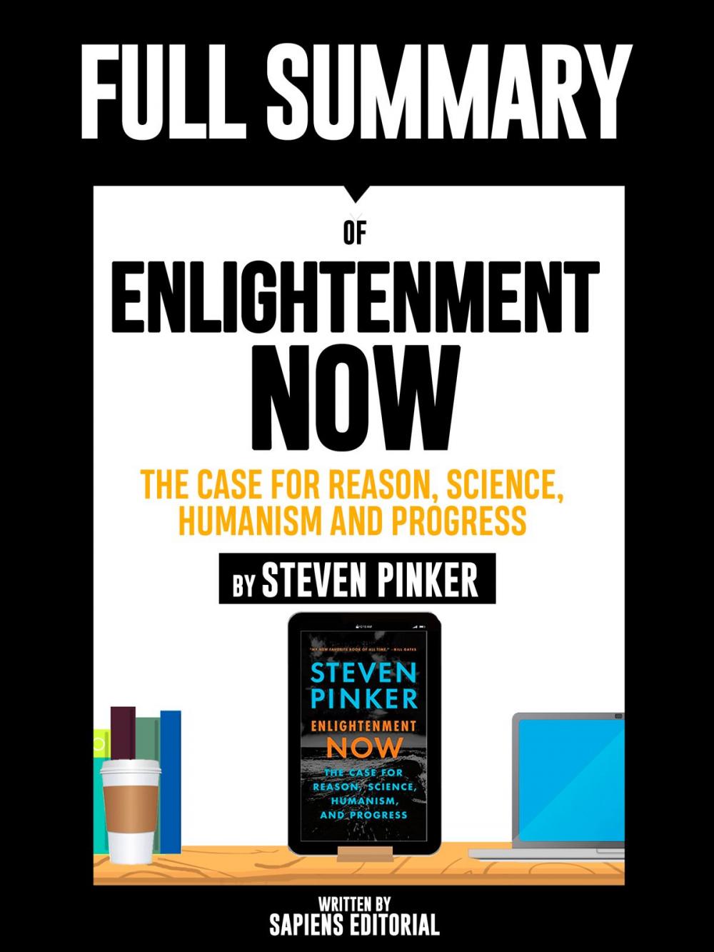 Big bigCover of Full Summary Of "Enlightenment Now: The Case for Reason, Science, Humanism and Progress – By Steven Pinker"