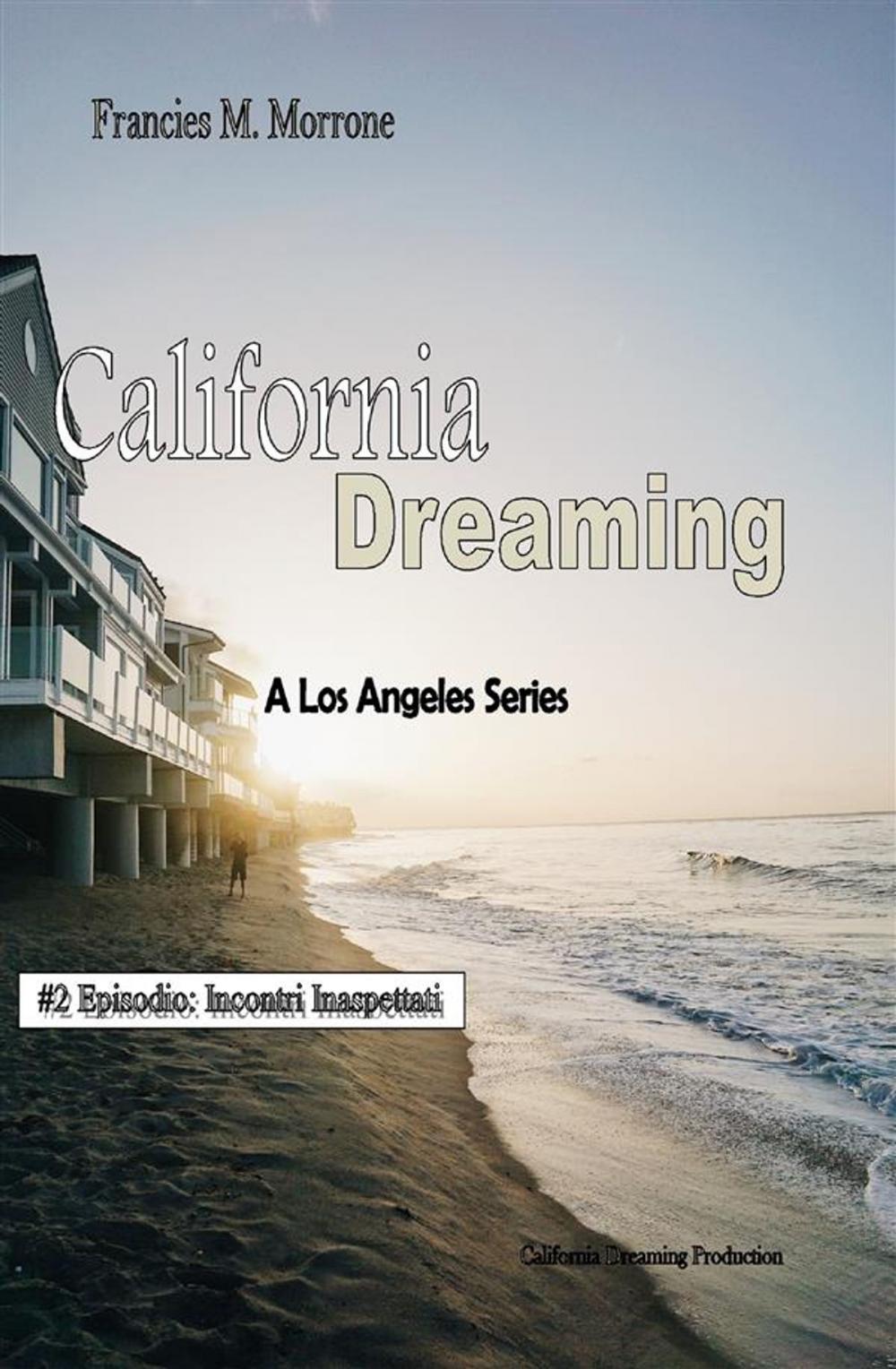 Big bigCover of Incontri Inaspettati: (#2 della serie California Dreaming) A Los Angeles Series