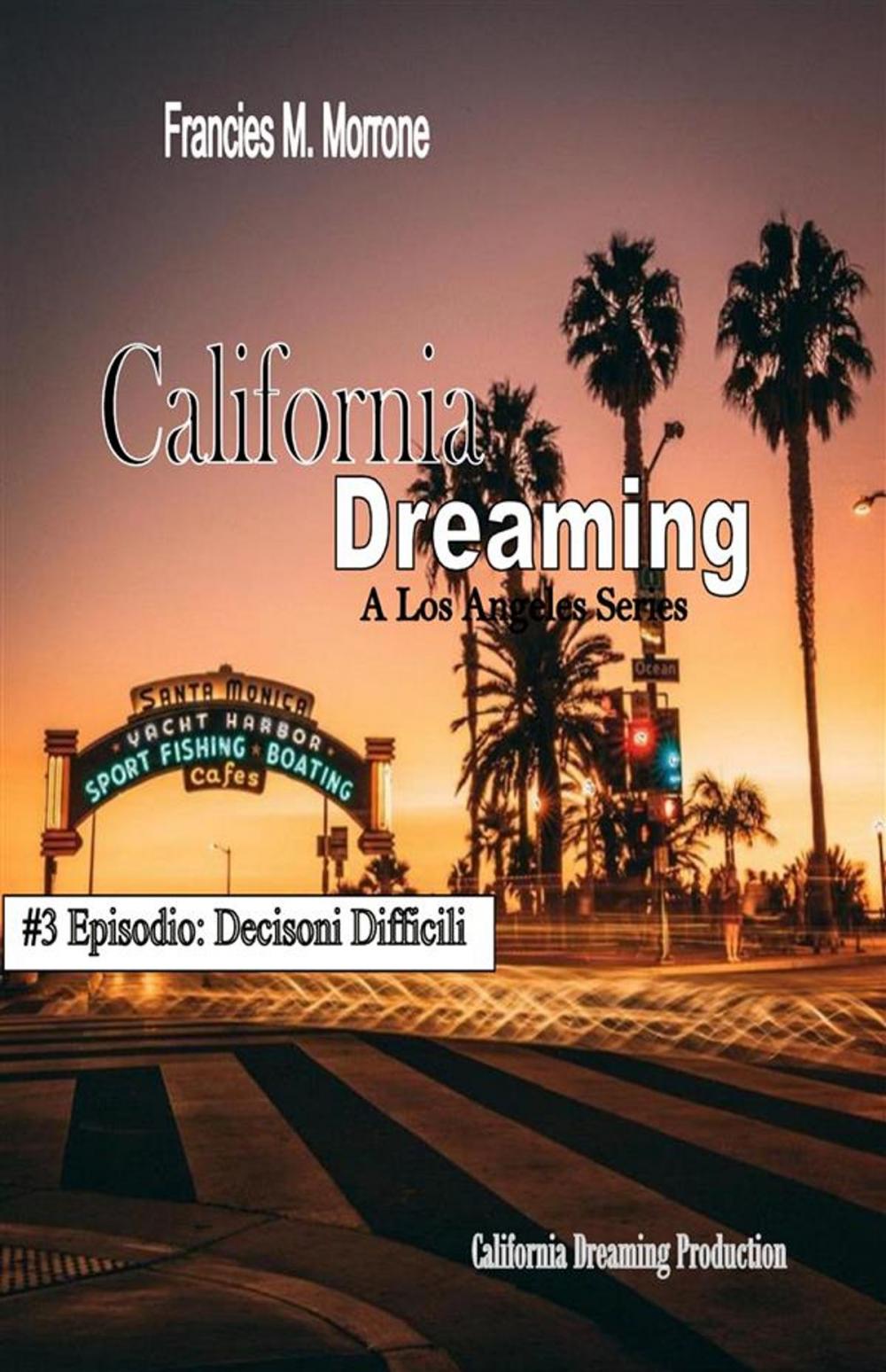 Big bigCover of Decisioni Difficili (#3 della serie California Dreaming): A Los Angeles Series