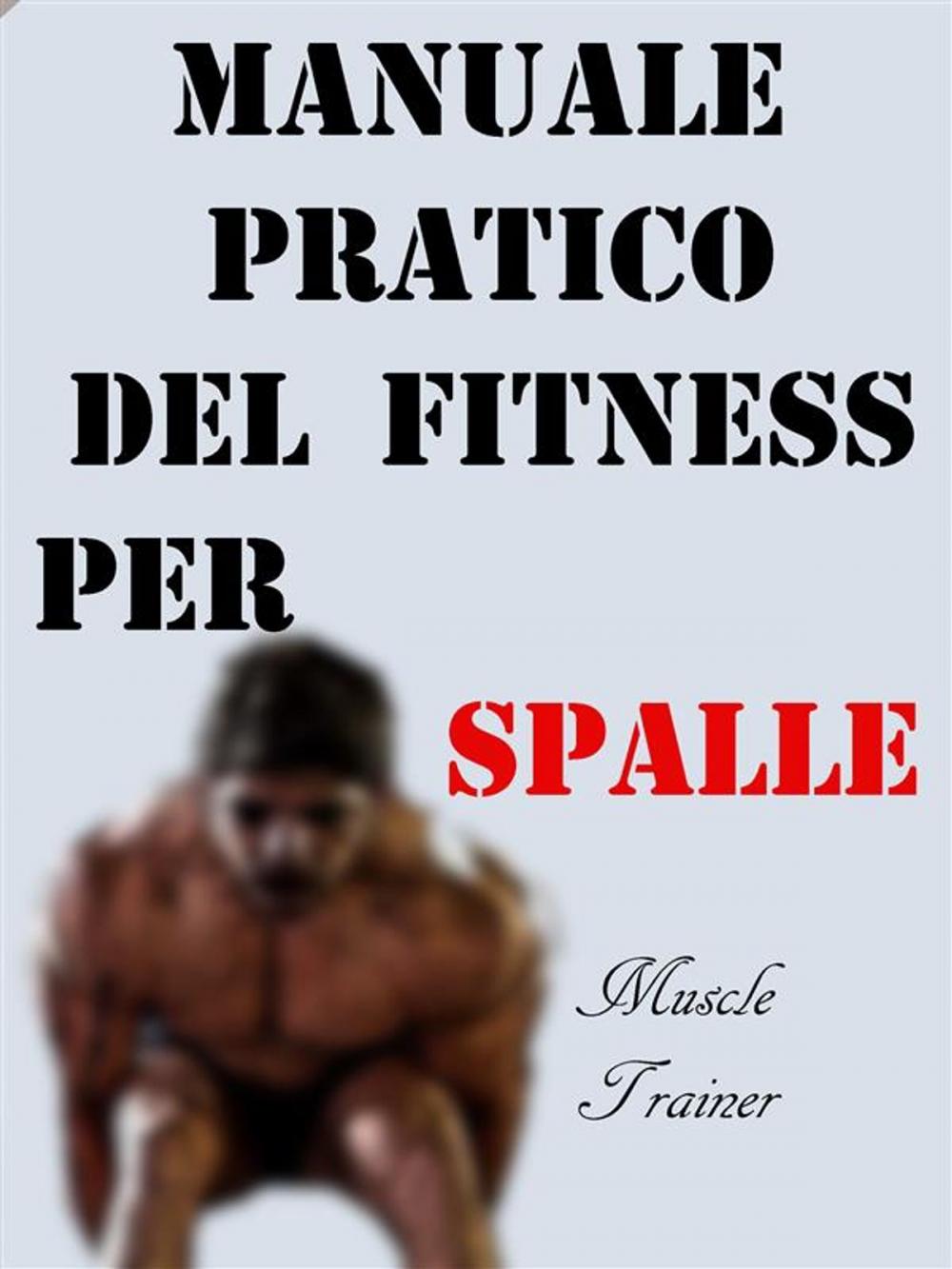 Big bigCover of Manuale Pratico del Fitness per Spalle