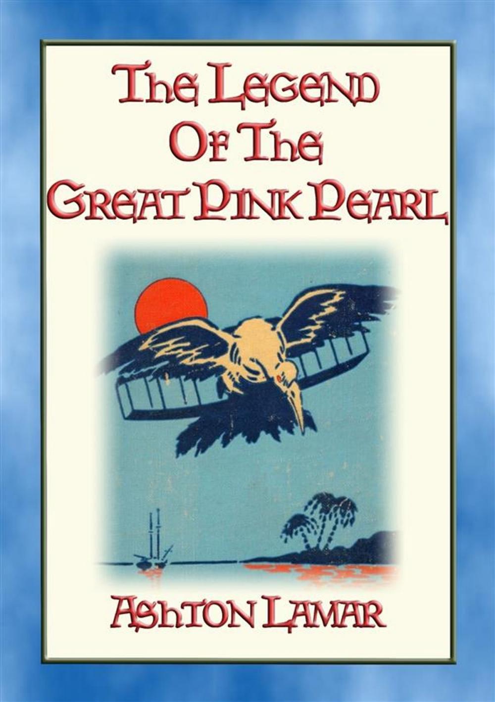 Big bigCover of THE LEGEND OF THE GREAT PINK PEARL - A YA novel for young people interested in the early days of flight.