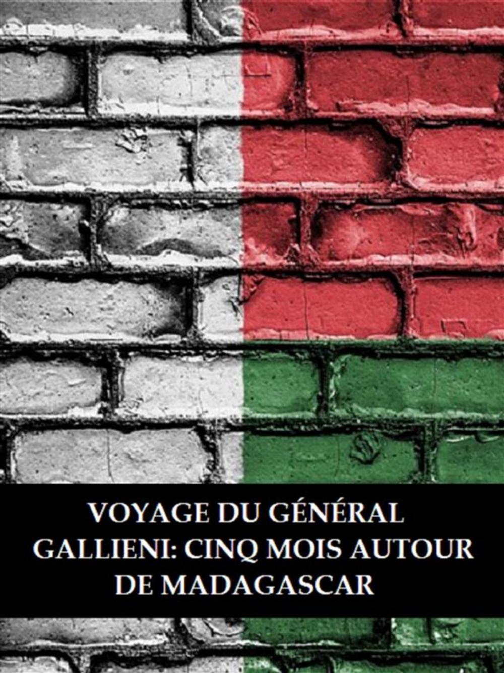 Big bigCover of Voyage du général Gallieni: Cinq mois autour de Madagascar