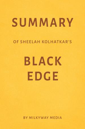 bigCover of the book Summary of Sheelah Kolhatkar’s Black Edge by Milkyway Media by 