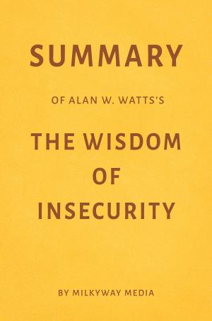 bigCover of the book Summary of Alan W. Watts’s The Wisdom of Insecurity by Milkyway Media by 