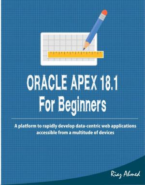 Cover of the book Oracle APEX 18.1 for Beginners by Derek Plant