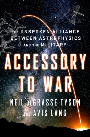 Cover of the book Accessory to War: The Unspoken Alliance Between Astrophysics and the Military by Stephen Greenblatt