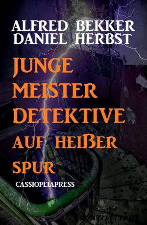Cover of the book Junge Meisterdetektive auf heißer Spur by Alfred Bekker, Peter Schrenk, Horst Weymar Hübner