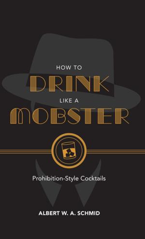 Cover of the book How to Drink Like a Mobster by Vefa Zat