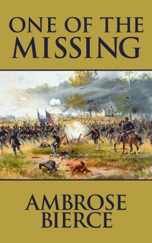 Cover of the book One of the Missing by Ambrose Gwinnett Bierce