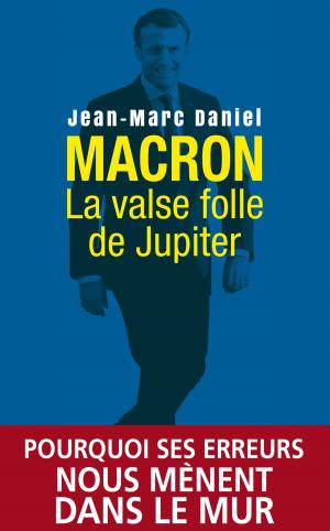 Book cover of Macron, la valse folle de Jupiter
