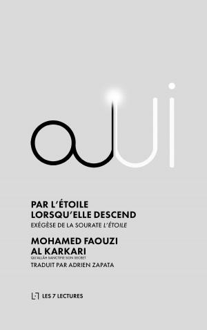 Cover of the book Par l’Étoile lorsqu’elle descend by M. R. Bawa Muhaiyaddeen