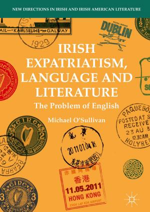 Cover of the book Irish Expatriatism, Language and Literature by Marta Santos Silva