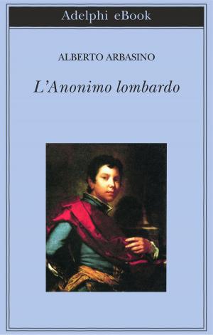 Cover of the book L’Anonimo lombardo by Bruno Cavallone
