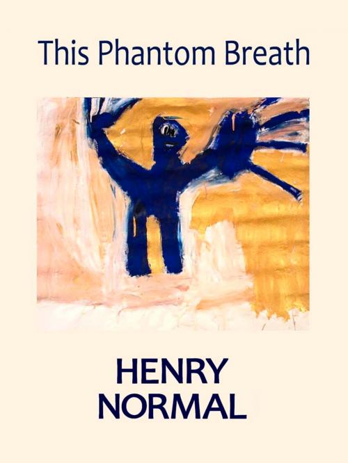 Cover of the book This Phantom Breath by Henry Normal, Flapjack Press